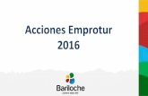 Acciones Emprotur 2016 - Bariloche Turismo...Acciones comerciales 19 Ferias Nacionales e Internacionales a las que asisten representantes de Instituciones de Bariloche y un representante