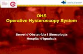 OHS Operative Hysteroscopy System - eideg.comeideg.com/web/wp-content/uploads/2011/01/OHS09web.pdfServei d’Obstetrícia i Ginecologia Hospital d’Igualada. OHS Resectoscopia: Indicaciones.