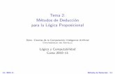 Tema 2: Métodos de Deducción para la Lógica Proposicional · 2010-10-13 · Tema 2: M etodos de Deducci on para la L ogica Proposicional Dpto. Ciencias de la Computaci on Inteligencia