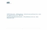 TÍTULO: Máster Universitario en Ingeniería Web UNIVERSIDAD ... Máster IWeb ANECA v3.pdf · los títulos de Máster Universitario disponible en [1]. 1.6 Resto de información necesaria