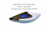 MANUAL DE USUARIO KERO SkyKET Adaptador dual USB-PSTNsiempre de la forma de siempre La marcación, tanto para llamar por Internet como para llamar por la ... Conecte el cable de línea