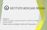 INSTITUTO MEXICANO REGINA - Conexiones DGIREconexiones.dgire.unam.mx/wp-content/uploads/2017/10/Me-siento-agusto-con-mi-talla-2018...ACTIVIDAD DETONADORA DEL PROYECTO INTERDISCIPLINARIA