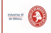 Industrias W de Mexico. WMX PRESENTACION.pdf · En los protocolos HART y Fundation Field Bus. Calibración con trazabilidad a equipo patrón. Revisión, diagnostico y mantenimiento