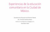 Experiencias de la educación comunitaria en la Ciudad de ...sipinna.cdmx.gob.mx/sipinna/_pdf/_biblioteca/seminario_proteccion_nna/... · •Es decir, son propuestas que surgen por