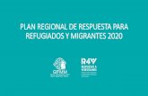PLAN REGIONAL DE RESPUESTA PARA …...RMRP 2020 El Plan de Respuesta para Refugiados y Migrantes (PRRM) regional • tiene por objetivo responder a las necesidades humanitarias, de