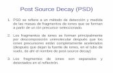 Post Source Decay (PSD) - Instituto de Investigaciones ...•La mezcla de péptidos resultante se analiza por MALDI-ToF-MS. •La lista de masas de péptidos se utiliza para escanear