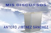 Antero Jiménez Sánchez Discursosbantero.es/download/discursospdf/Discursos.pdf · sobre sus hombros la empresa de conquistar pacíficamente “España” para después Continuar