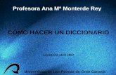 CÓMO HACER UN DICCIONARIOterminol.ulpgc.es/terminologia_informatizada.pdf · Ana Mª Monterde Rey Cómo hacer un diccionario 1. Definición de diccionario y tipos de diccionario.
