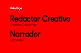 Helio Vega Redactor CreativoCV 1980. Soy redactor creativo, narrador y realizador. Madrid, Barcelona, Toronto y Doha han sido algunas de las ciudades donde he vivido y trabajado. Actualmente