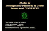 Arturo Morales Acevedo CINVESTAV del IPN - Gob · 2007-06-12 · en diferentes materiales y tipos de celdas solares, en 1975 se tomó la decisión de producir celdas solares de silicio