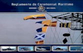 Reglamento de Ceremonial MarítimoDoctrina Publica|/3 Armada Nacional...Reglamento de Ceremonial Marítimo 8 INTRODUCCIÓN Las costumbres y tradiciones navales son el rasgo distintivo