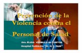 Prevención de la Violencia contra el Personal de Salud · ·Prevención de la Violencia contra el Personal de Salud Dra. ÉLIDA VANELLA de CUETOS Hospital Pediátrico “Dr. H. J.