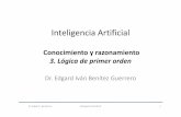 Inteligencia Artificial - Universidad Veracruzana · Inteligencia Artificial Conocimiento y razonamiento 3. ... Dr. Edgard I. Benítez G. Inteligencia Artificial 3 Igualdad: = Cuantificadores: