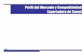 Perfil del Mercado y Competitividad Exportadora de Etanolminagri.gob.pe/.../bioenergia/etanol/Etanol_perfil_del_mercado_peru.pdf · Perfil del Producto I. Estructura Competitiva del