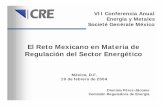 Regulación del Sector Energético El Reto Mexicano en ... · El Reto Mexicano en Materia de Regulación del Sector Energético Dionisio Pérez-Jácome Comisión Reguladora de Energía