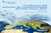 Cuadernos del Informe de Competitividad del País Vasco 2015 · 2015-10-30 · sentido intentar captar e identificar los facto-res que, perteneciendo a ese plano regional, subyacen