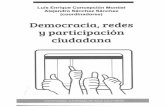 Democracia, redes y participacion ciudadana · 2018-10-29 · DEMOCRACIA, REDES Y PARTICIPACIÓN CIUDADANA A la importancia innegable que tienen medios como la tele- visión y la
