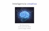 Inteligencia creativamedia.firabcn.es/content/S092013/docs/ponencias_parte2/lucia_langa.pdf · • Las 10 caras de la Innovación (Tom Kelley) • Aprender de otras realidades, mirar