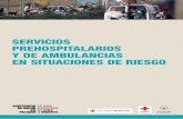 SERVICIOS PREHOSPITALARIOS Y DE AMBULANCIAS EN SITUACIONES DE RIESGO · 2016-10-20 · contra el personal de salud y las ambulancias, y trabas al paso de estos vehículos. Cabe destacar