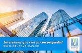 Inversiones que crecen con propiedad - GRUPO VALCAS · 2018-11-21 · Perfil Corporativo El Grupo Valcas S. A. es una empresa que fue fundada en 1993 y cuenta con una experiencia