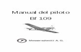 Manual del piloto Bf 109 - patrulla-azul.com · 2) Precaución: si inicia un picado desde vuelo a nivel o aplica rápidamente potencia máxima en vuelo, puede ocurrir que el motor