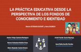 LA PRÁCTICA EDUCATIVA DESDE LA PERSPECTIVA DE LOS … · 2018-06-13 · la escuela. Si se aproxima la organización de la actividad escolar a la experiencia y formas de vida de los