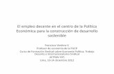 El empleo decente en el centro de la Política Económica para la …white.lim.ilo.org/spanish/260ameri/oitreg/activid/... · 2013-01-16 · 2. Empleo decente La propuesta de Trabajo