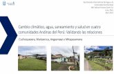 Cambio climático, agua, saneamiento y salud en cuatro ... · transmitidas por el agua en las comunidades rurales Andinas sin acceso a agua potable y saneamiento. Ausencia de información