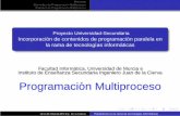 Proyecto Universidad-Secundaria Incorporaci n de ...dis.um.es/~domingo/apuntes/FP14/ProgMP.pdf · Uso de pipe en C/C++ Captura de ﬂujo de I/O en Java MPI En los programas maestro.java