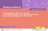 Matemática · Ecuación de la recta y resolución de ecuaciones con GeoGebra. Parte 1 Matemática Los materiales elaborados están destinados a los docentes y presentan sugerencias,