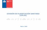 DIVISIÓN DE PLANIFICACIÓN SANITARIA (DIPLAS) · Vigilancia y control de la Población Expuesta a Contaminantes Ambientales (PECA) • Inicio en 2017 del Componente de Vigilancia