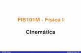 FIS101M - Física Ifis101m/D_apuntes/Cinematica.pdf · Un automovil viaja a una rapidez constante de 45 m/s y pasa por un anuncio,´ detras del cual se oculta una motociclista de