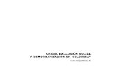 CRISIS, EXCLUSIÓN SOCIAL Y DEMOCRATIZACIÓN …bibliotecadigital.univalle.edu.co/bitstream/10893/1181/7...CRISIS, EXCLUSIÓN SOCIAL Y DEMOCRATIZACIÓN EN COLOMBIA / JORGE LUIS GARAY