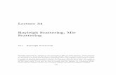 Lecture 34 Rayleigh Scattering, Mie Scattering Notes/Lect34.pdf · Lecture 34 Rayleigh Scattering, Mie Scattering ... This gives rise to deep null in the bi-static radar scattering