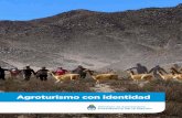 Agroturismo con identidad · 2016-12-28 · AGROTURISMO cOn IdenTIdAd Intercambio de experiencias entre emprendedores de Turismo Rural comunitario de la Agricultura Familiar: pequeñas