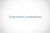 Funciones cuadráticas · ¿Qué es una Función Cuadrática? •Es una función cuya regla de correspondencia está dada por un polinomio cuadrático, tal como •Es una función