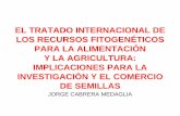 EL TRATADO INTERNACIONAL DE LOS RECURSOS ......3. Los recursos de los Centros Internacionales (CGIAR) y otros Centros ( Artículo 15, como CATIE Costa Rica): Incluye también no Anexo