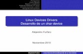 Linux Devices Drivers Desarrollo de un char deviceafurfaro/Clases/TDIII/linuxdrivers.pdf · Prerequisitos Primer Ejemplo Registro y parametros´ Script de Instalaci´on, N o mayor