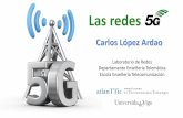 Laboratorio de Redes Departamento Enxeñería Telemática ...atlanttic.uvigo.es/wp-content/uploads/2018/07/Amtega-5G-2018.pdf · hablar con las torres de telefonía y los servidores.