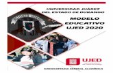 UNIVERSIDAD JUÁREZ DEL ESTADO DE DURANGO Modelo …ssga.ujed.mx/Documentos/reunion-directiva/MODELO-EDUCATIVO -UJED-2020.… · Dirección de Planeación Institucional 7 UNIVERSIDAD