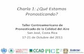 Charla 1: ¿Qué Estamos Pronosticando?mce2.org/wmogurme/images/workshops/2011/costarica/... · Taller Centroamericano de Pronosticado de la Calidad del Aire San José, Costa Rica