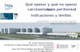 Qué operar y qué no operar en carcinomatosis peritoneal. …sociedadvalencianadecirugia.com/wp-content/uploads/2017/... · 2017-04-28 · Dr. Javier Vaqué Urbaneja Unidad de Cirugía