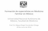 Universidad Nacional Autónoma de México, Facultad de Medicina · Evolución de la Medicina Familiar en México • 1992‐93‐ Uifi ióUnificación de los programas de MdiiMedicina
