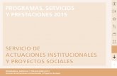 PROGRAMAS, SERVICIOS Y PRESTACIONES 2015 · 2015-03-26 · PROGRAMAS, SERVICIOS Y PRESTACIONES 2015 Servicio de Actuaciones Institucionales y Proyectos Sociales 3 PROGRAMAS Y PRESTACIONES