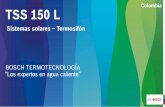 TSS 150 L EFICIENCIA Colombia ENERGÉTICA · calentadores de agua BOSCH Fabricado en Alemania TSS 160L Sistema solar - Termosifón. Aprovechamiento de la presión de la red Beneficios