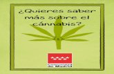 ¿Quieres saber más sobre el cánnabis? - Comunidad de Madrid · El cánnabis o marihuana, es un preparado procedente de la planta Cannabis sativa, ... Los posibles beneficios del