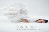 CAÍDA DEL CIELO - Rocío Molina · Baila y establece una relación diferente con el suelo. Su baile nace entre sus ... Este descenso o caída es el viaje sin retorno de una mujer,