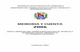 MEMORIA Y CUENTA 2006mpppst.gob.ve/mpppstweb/wp-content/uploads/2016/07/MemoriayCuenta2006.pdfEn cuanto a los entes de adscripción, el Instituto Venezolano de los Seguros Sociales,