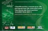 Clasificación mexicana de programas de estudio por campos ... · realizaron ajustes durante el 2011 para llegar a la versión actual de la Clasificación Mexicana de Programas de