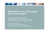 Biosimilares, una nueva opción para los oncólogos · 2009-06-10 · Biosimilares, una nueva opción para los oncólogos Symposium Biosimilares SEFH, Valencia 23 Octubre 2008 Prof.